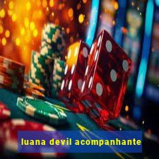 luana devil acompanhante